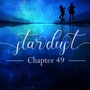 Stardust - Chapter 49 (Part 1/2): 

Silent Scream romance stories