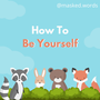 How To Be Yourself stories