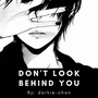 Don't Look Behind You~ don't look behind you stories