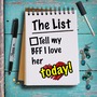 The List: 
Today is the day I tell my BFF I love her... romance stories