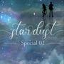 Stardust - Special (Part 1/2): 

Greedy & Needy romance stories
