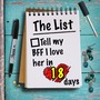 The List
18 days until I tell my BFF I love her... romance stories